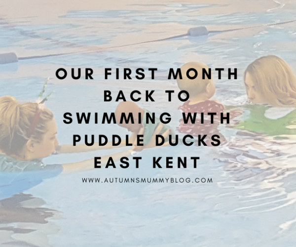 Our first month back to swimming with Puddle Ducks East Kent