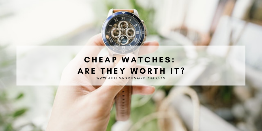 Cheap Watches Are They Worth It? Autumn's Mummy