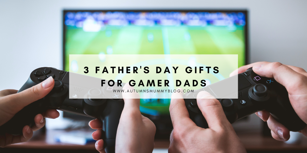 3 Father's Day Gifts for Gamer Dads - Autumn's Mummy