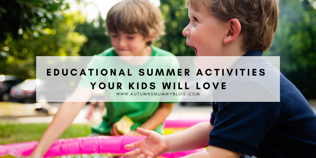 Educational Summer Activities Your Kids Will Love