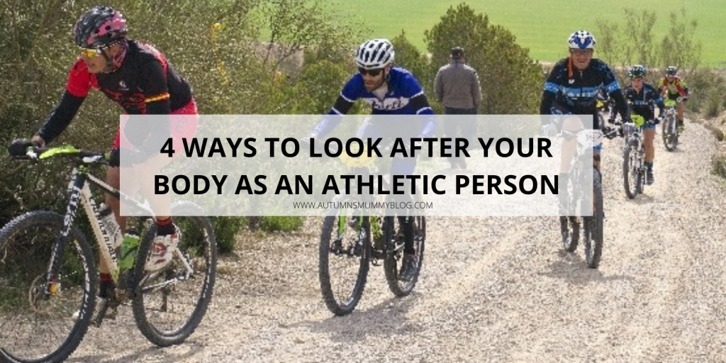 4 Ways to Look After Your Body as an Athletic Person