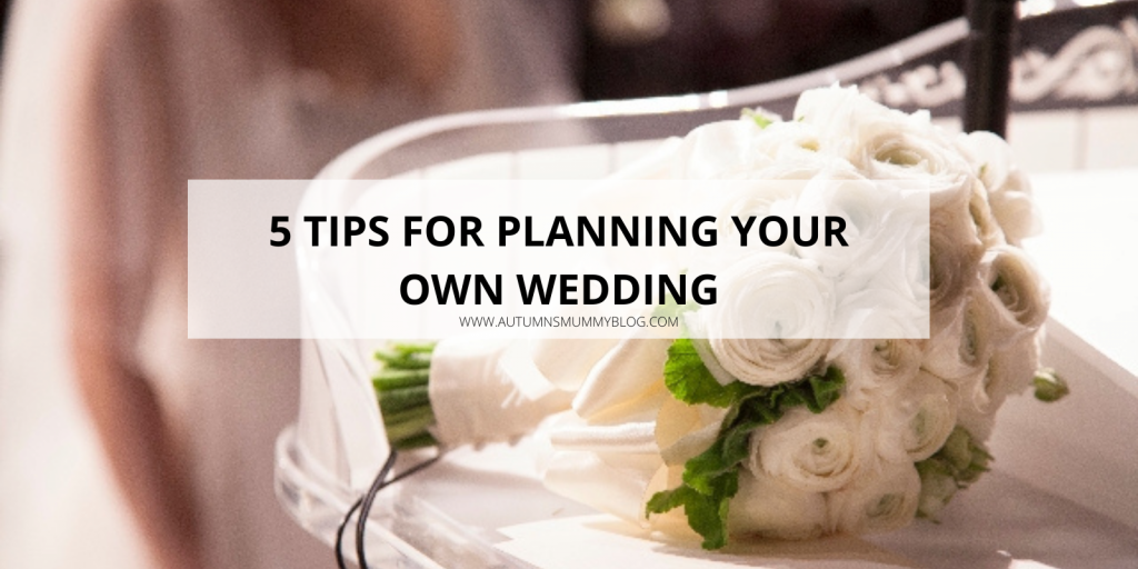 5 Tips for Planning Your Own Wedding