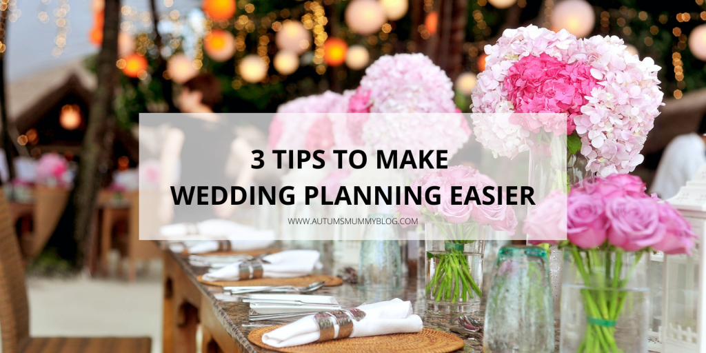3 Tips to Make Wedding Planning Easier