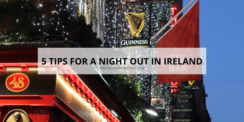 5 tips for a night out in Ireland