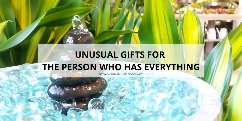 Unusual gifts for the person who has everything