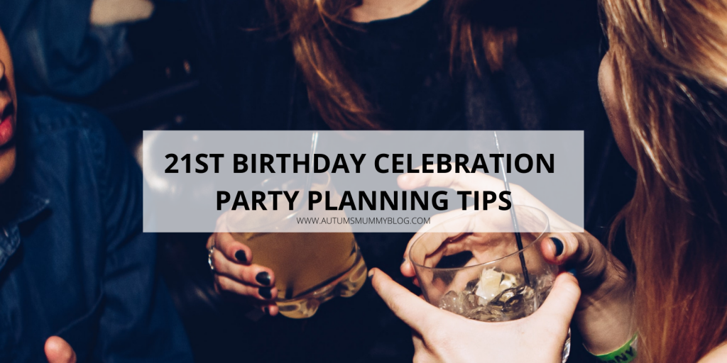 21st Birthday Celebration Party Planning Tips