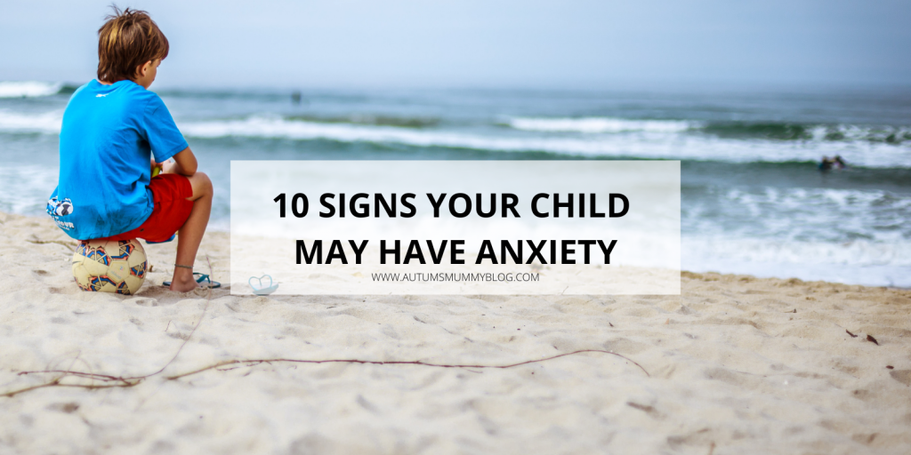 10 Signs Your Child May Have Anxiety