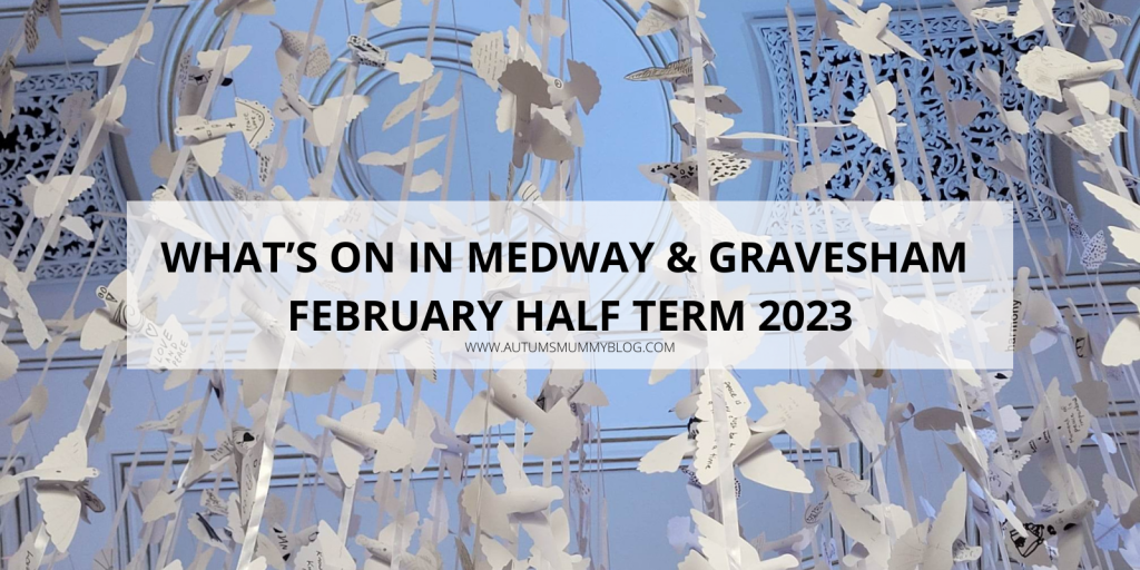 What’s On In Medway & Gravesham February Half Term 2023