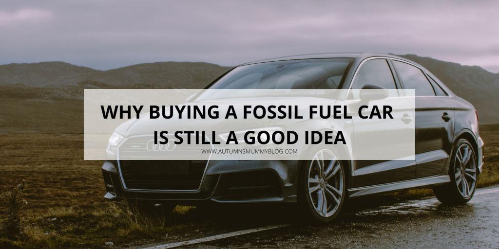 Why Buying a Fossil Fuel Car is Still a Good Idea