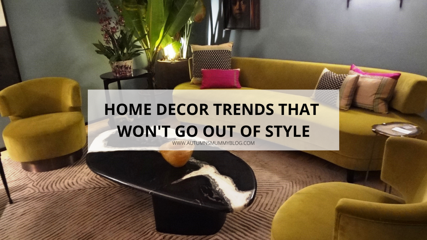 Home Decor Trends That Won't Go Out of Style Autumn's Mummy