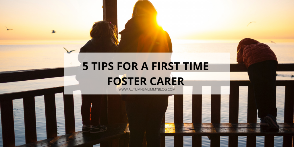 5 Tips for a First Time Foster Carer
