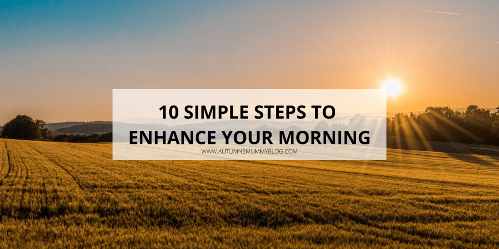 10 Simple Steps to Enhance Your Morning