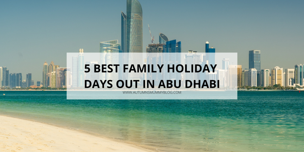 5 Best Family Holiday Days Out in Abu Dhabi