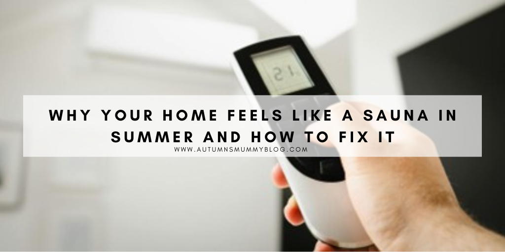 Why Your Home Feels Like a Sauna in Summer And How to Fix It