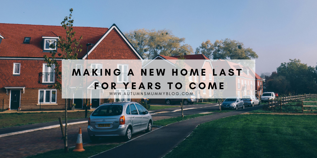 Making a New Home Last for Years to Come