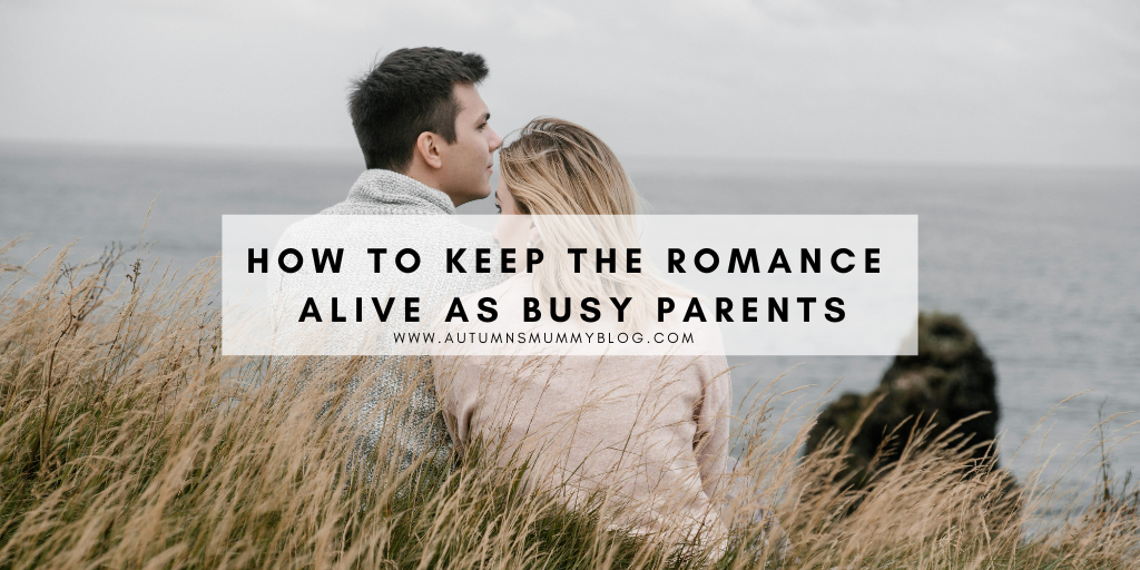 How to Keep the Romance Alive as Busy Parents