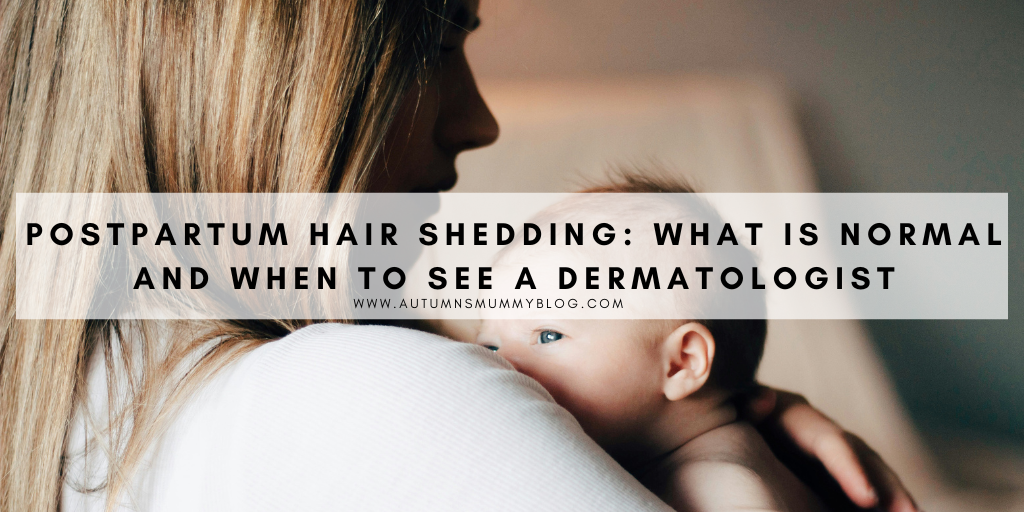 Postpartum Hair Shedding: What Is Normal and When to See a Dermatologist