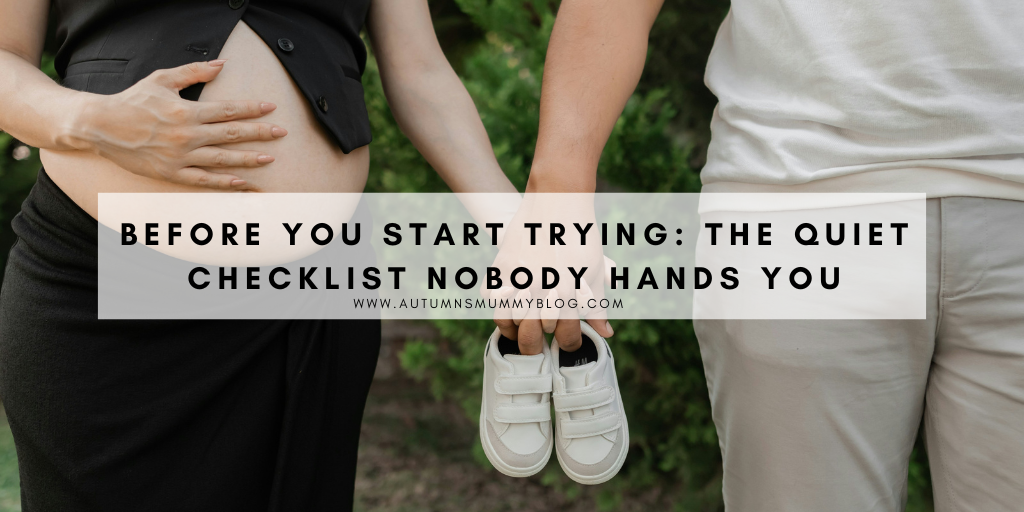 Before You Start Trying: The Quiet Checklist Nobody Hands You