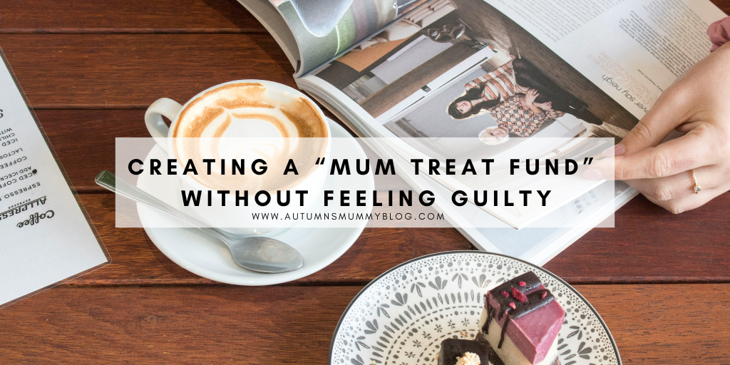 Creating a “Mum Treat Fund” Without Feeling Guilty