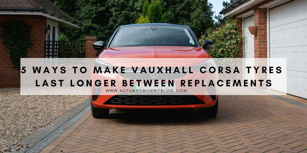 Five Ways to Make Vauxhall Corsa Tyres Last Longer Between Replacements