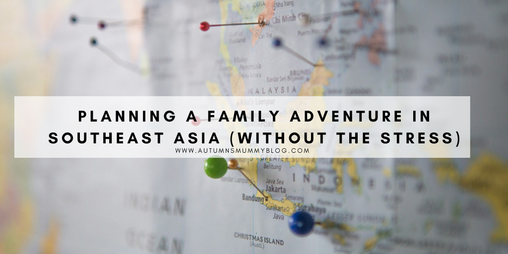 Planning a family adventure in Southeast Asia (without the stress)