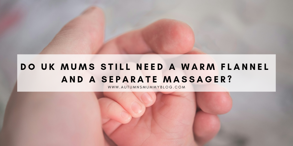 Do UK mums still need a warm flannel and a separate massager?